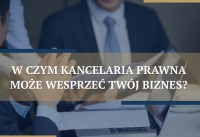 W czym kancelaria prawna może wesprzeć Twój biznes?